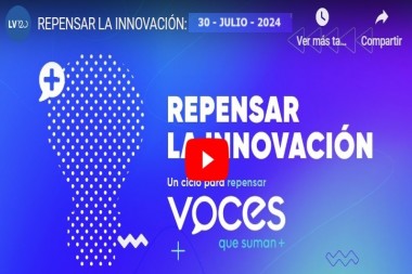 30 JULIO 2024 - DIARIO LA VOZ - Ciclo Voces que Suman - COMO ESTIMULAR EL MUSCULO INNOVADOR EN TIEMPOS DE CRISIS Y LOS IMPACTOS EN LA CADENA DE VALOR.