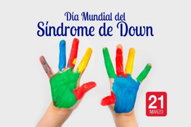 21 DE MARZO - DIA MUNDIAL DEL SINDROME DE DOWN
